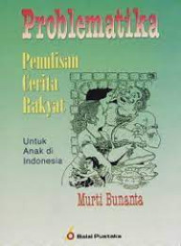 Image of Problematika : Penulisan Cerita Rakyat Untuk Anak di Indonesia